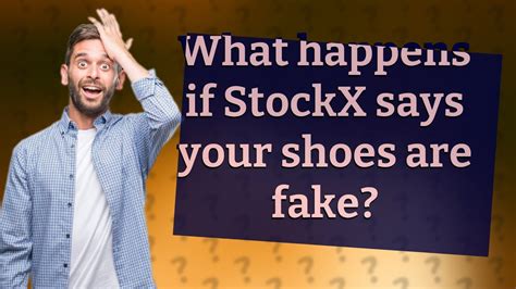 what happens if stockx says your shoes are fake|stockx scandal.